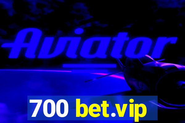 700 bet.vip